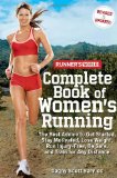 Runner s World Complete Book of Women s Running: The Best Advice to Get Started, Stay Motivated, Lose Weight, Run Injury-Free, Be Safe, and Train for Any Distance (Runner s World Complete Books)