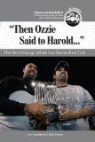 Then Ozzie Said to Harold: The Best Chicago White Sox Stories Ever Told with CD (Best Sports Stories Ever Told)