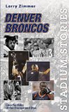 Stadium Stories: Denver Broncos: Colorful Tales of the Orange and Blue (Stadium Stories Series)