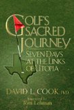 Golf s Sacred Journey: Seven Days at the Links of Utopia