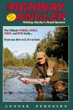 The Highway Angler: Fishing Alaska s Road System. Fifth Edition.