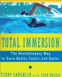 Total Immersion: The Revolutionary Way to Swim Better, Faster, and Easier