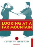 Looking at a Far Mountain: A Study of Kendo Kata (Tuttle Martial Arts)