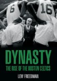 Dynasty: The Rise of the Boston Celtics