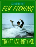Northwest Fly Fishing Trout and Beyond: Trout and Beyond
