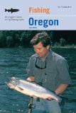 Fishing Oregon, 2nd: An Angler s Guide to Top Fishing Spots (Fishing Series)