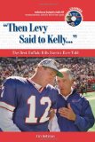 Then Levy Said to Kelly: The Best Buffalo Bills Stories Ever Told (Best Sports Stories Ever Told the Best Sports Stories Ever T) with CD