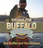 Fishing for Buffalo: A Guide to the Pursuit and Cuisine of Carp, Suckers, Eelpout, Gar, and Other Rough Fish