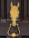 Equestrian Style: Home Design, Couture, and Collections from the Eclectic to the Elegant