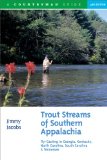 Trout Streams of Southern Appalachia: Fly-Casting in Georgia, Kentucky, North Carolina, South Carolina and Tennessee (Trout Streams Guides)