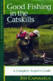 Good Fishing in the Catskills: A Complete Angler s Guide (Third Edition) (Backcountry Guides)