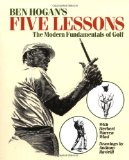 Ben Hogan s Five Lessons: The Modern Fundamentals of Golf