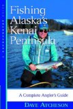 Fishing Alaska s Kenai Peninsula: A Complete Angler s Guide