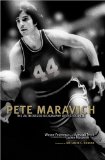 Pete Maravich: The Authorized Biography of Pistol Pete