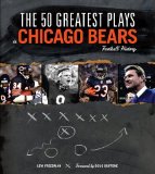 The 50 Greatest Plays in Chicago Bears Football History (50 Greatest Plays the 50 Greatest Plays)