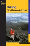 Hiking Northern Arizona, 3rd: A Guide to Northern Arizona s Greatest Hiking Adventures (Regional Hiking Series)