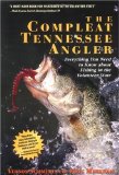 The Compleat Tennessee Angler: Everything You Need to Know About Fishing in the Volunteer State