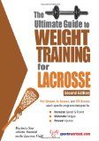 Ultimate Guide to Weight Training for Lacrosse (Ultimate Guide to Weight Training: Lacrosse)