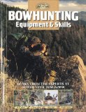 Bowhunting Equipment and Skills: Learn From the Experts at Bowhunter Magazine (The Complete Hunter)
