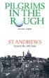 Pilgrims in the Rough: St Andrews beyond the 19th hole