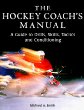 The Hockey Coach's Manual: A Guide to Drills, Skills, Tactics and Conditioning