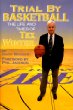 Trial by Basketball: The Life and Times of Tex Winter