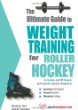 The Ultimate Guide to Weight Training for Roller Hockey