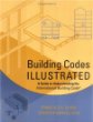 Building Codes Illustrated: A Guide to Understanding the International Building Code