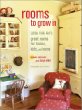 Rooms to Grow In : Little Folk Art's Great Rooms for Babies, Kids, and Teens