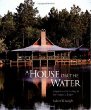 A House on the Water: Inspiration for Living at the Waters Edge