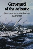 Graveyard of the Atlantic: Shipwrecks of the North Carolina Coast