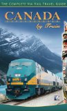 Canada by Train: The Complete VIA Rail Travel Guide