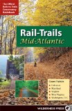 Rail-Trails Mid-Atlantic: Delaware, Maryland, Virginia, Washington DC and West Virginia