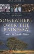 Somewhere Over the Rainbow: Travels in South Africa