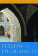 Persian Pilgrimages: Journeys Across Iran