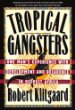 Tropical Gangsters: One Mans Experience With Development and Decadence in Deepest Africa