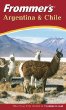 Frommer's Argentina and Chile, Second Edition