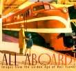 All Aboard!: Images from the Golden Age of Rail Travel