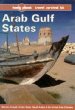 Lonely Planet Arab Gulf States: Bahrain, Kuwait, Oman, Oatar, Saudi Arabia  the United Arab Emirates (Lonely Planet Arab Gulf States)