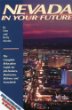 Nevada in Your Future : The Complete Relocation Guide for Job-Seekers, Businesses, Retirees, and Snowbirds