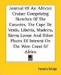 Journal of an African Cruiser: Comprising Sketches of the Canaries, the Cape de Verds, Liberia, Madeira, Sierra Leone and Other P Laces of Interest o