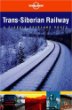 Lonely Planet Trans-Siberian Railway: A Classic Overland Route (1st Ed)