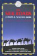 The Silk Roads: Includes Turkey, Syria, Iran, Turkmenistan, Uzbekistan, Kyrgyzstan, Kazakhstan, Pakistan and China